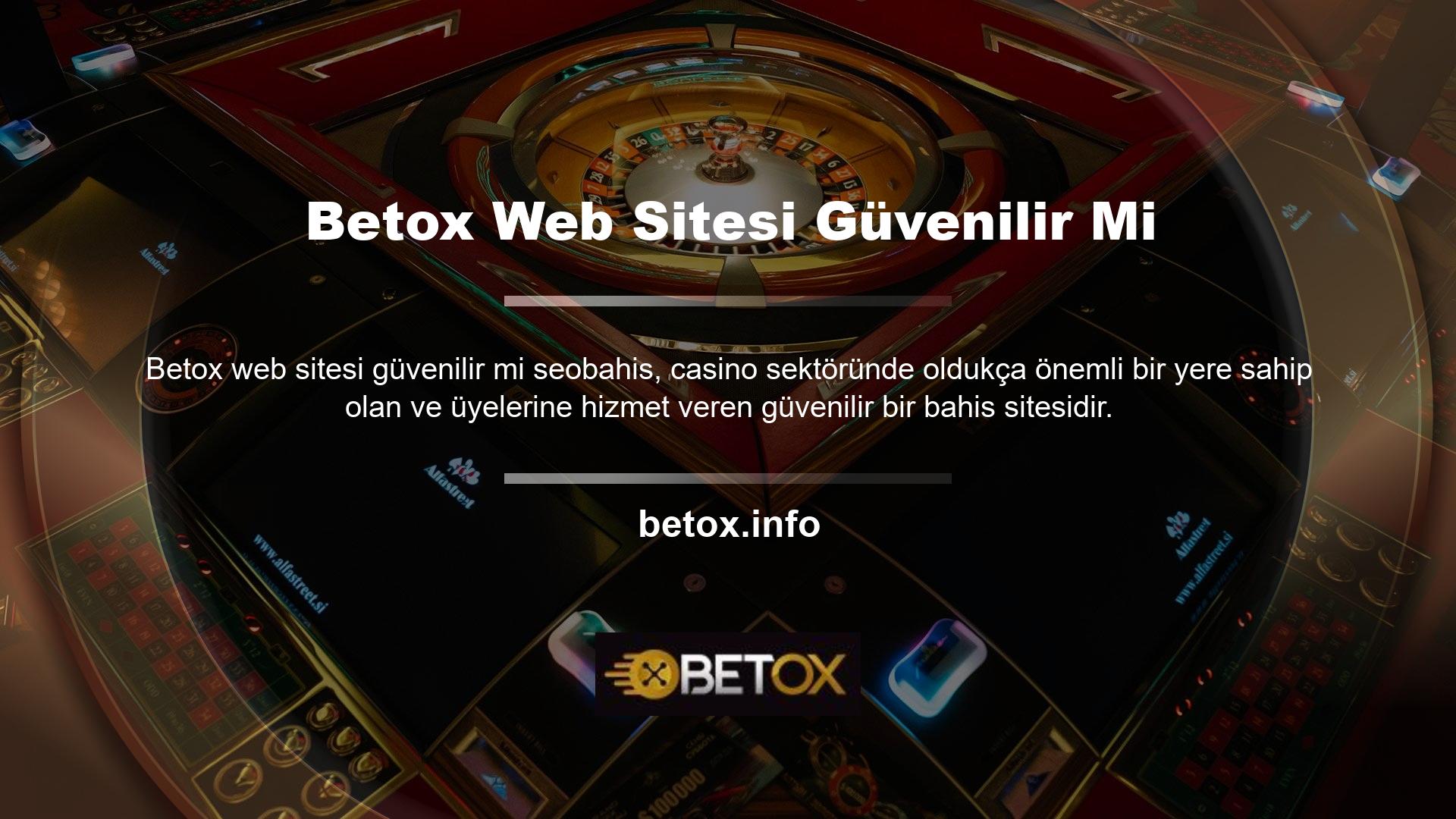 Peki Betox web sitesi güvenilir mi? Üye olan herkesin güvenebileceği bir sitedir